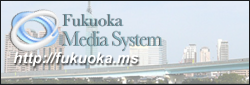 Fukuoka Media System